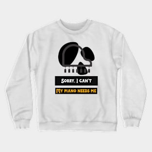 My Piano Needs Me. Crewneck Sweatshirt